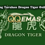 Tips Menang Taruhan Dragon Tiger Online Terbaik